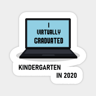 I Virtually Graduated KINDERGARTEN IN 2020 Magnet