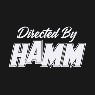 Directed By HAMM, HAMM NAME T-Shirt