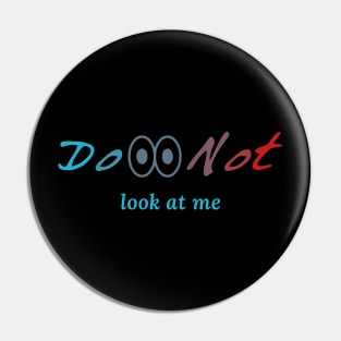 do not look at me Pin