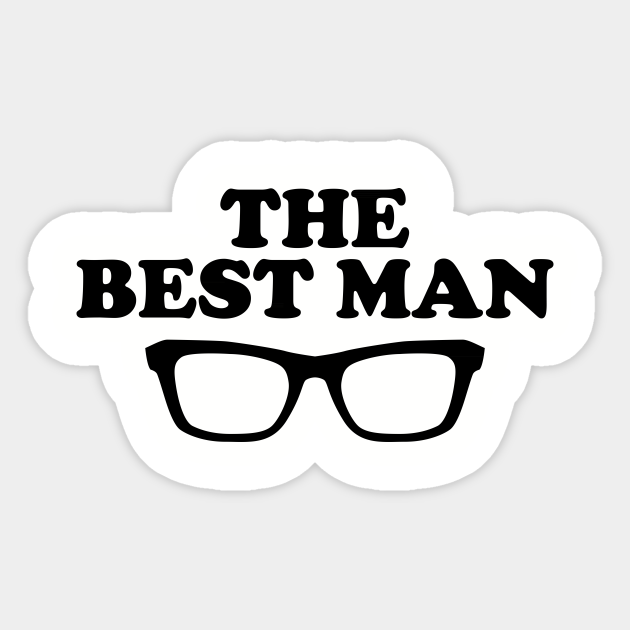 Wedding Groom The Best Man In Bachelor Party - Wedding Quotes - Sticker | TeePublic Wedding Groom The Best Man In Bachelor Party - Wedding Quotes - Sticker | TeePublic