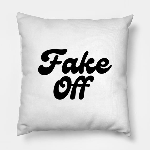 Fake Off Pillow by VeRaWoNg