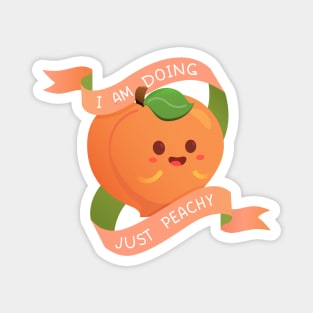 I Am Doing Just Peachy Magnet