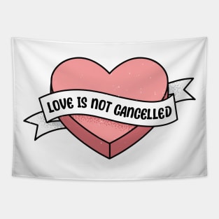 Love is not cancelled heart valentine funny saying Tapestry