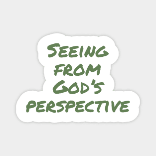 Seeing from God's perspective Magnet