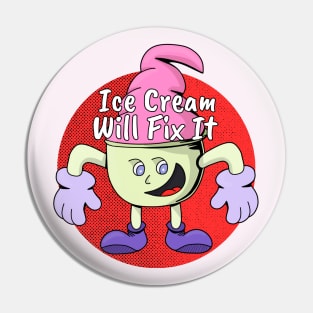 Ice Cream Will Fix It Pin