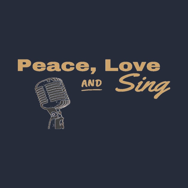 Peace Love And Sing Microphone singer Vocalist by Musician Gifts