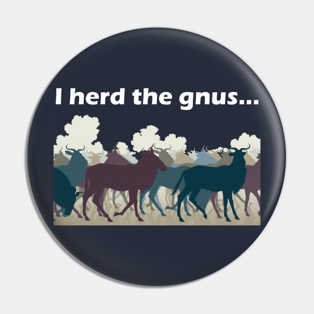 I Herd The Gnus - Light Text Pin by lyricalshirts