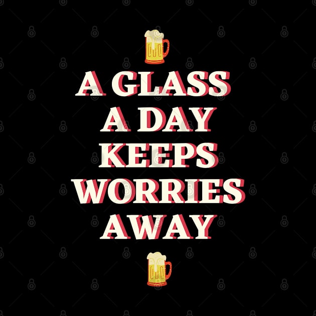 A glass a day keeps worries away by XHertz