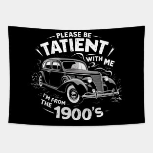 Please Be Tatient With Me I'm From The 1900's Tapestry