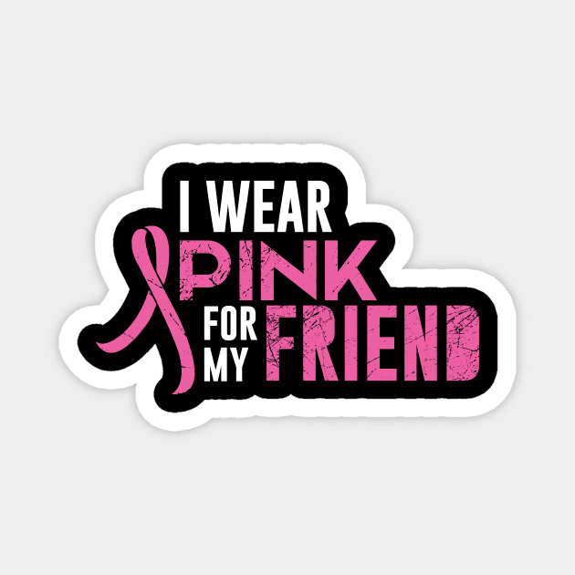 I Wear Pink For My Friend Magnet by amalya