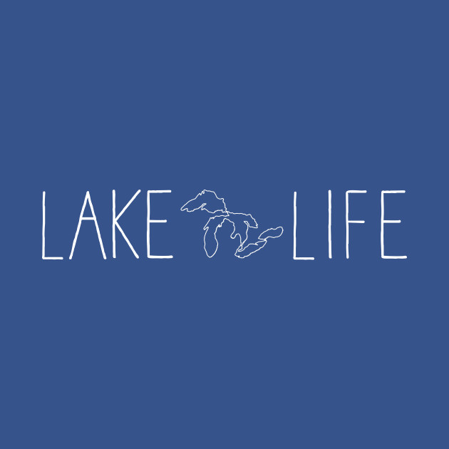 Disover Lake Life in the Great Lakes - Lake Life - T-Shirt