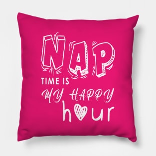 Nap time is my happy hour Pillow