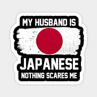 My Husband is Japanese Nothing Scares Me Magnet