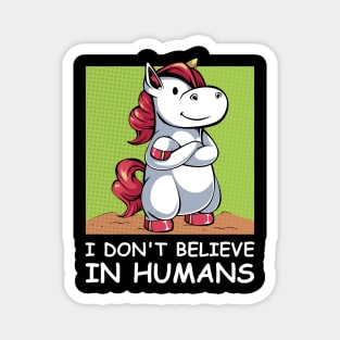 Unicorn - I Don't Believe In Humans - Funny Saying Magnet