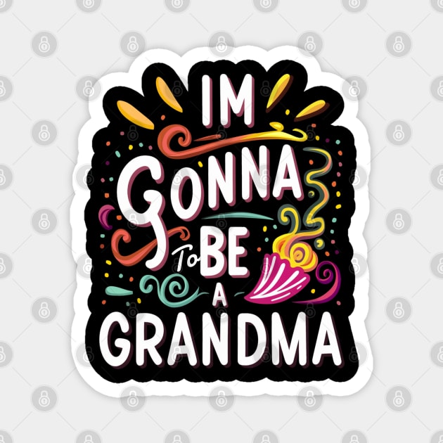 I'm gonna To be a Grandma Magnet by Pixel Threads 