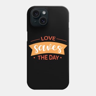 love saves the day Phone Case