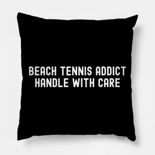 Beach Tennis Addict Handle with Care Pillow