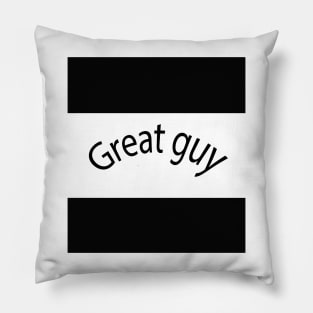 Great guy Pillow