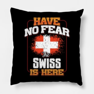 Swiss Flag  Have No Fear The Swiss Is Here - Gift for Swiss From Switzerland Pillow