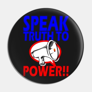 SPEAK TRUTH TO POWER!!! Pin