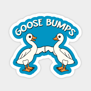 Goose Bumps Magnet