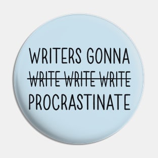 Writers Gonna Procrastinate Pin