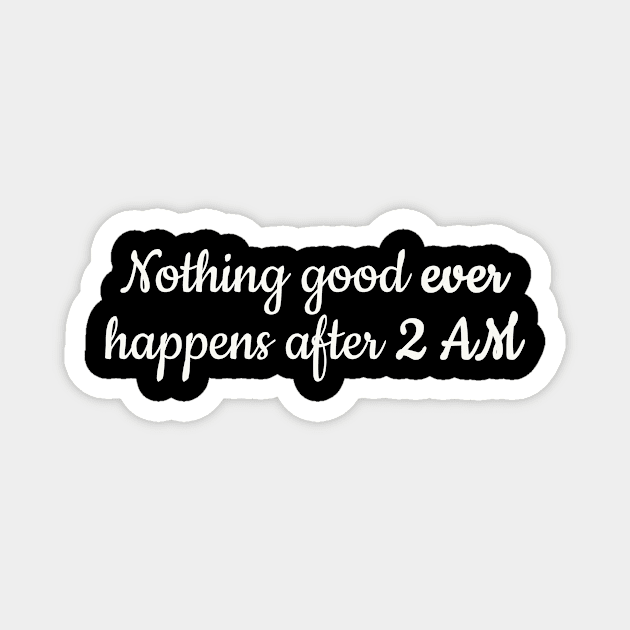 Nothing good... Magnet by We Love Gifts