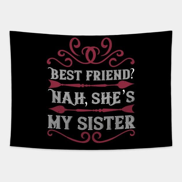 Best friend Nah  she's my sister Tapestry by bakmed