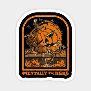 Mentally I'm Here Magnet