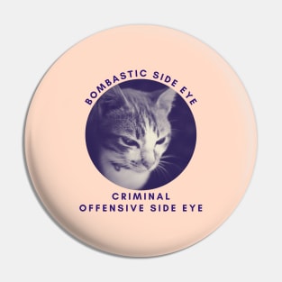 Bombastic side eye. Criminal, offensive side eye. Pin