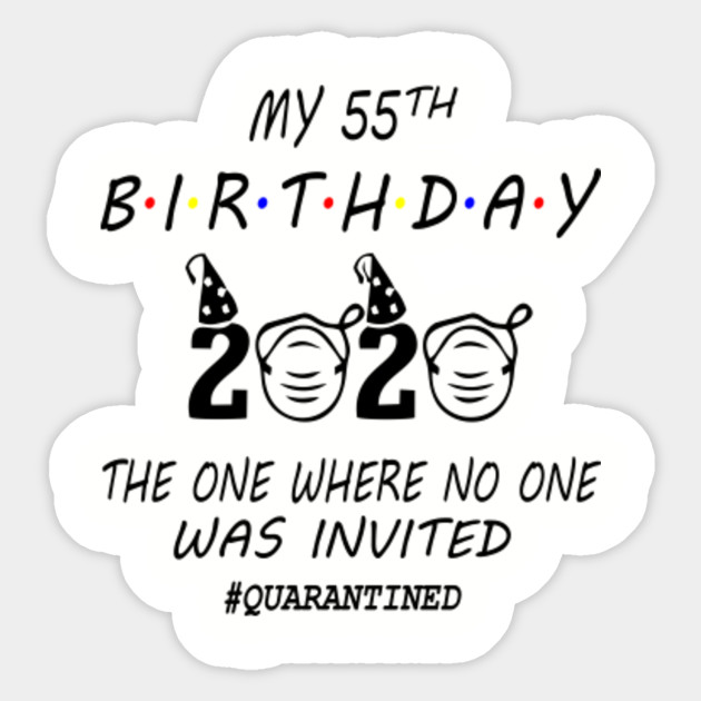 55th Birthday Gift Idea In Quarantine 2020 55 Birthday Aufkleber Teepublic De