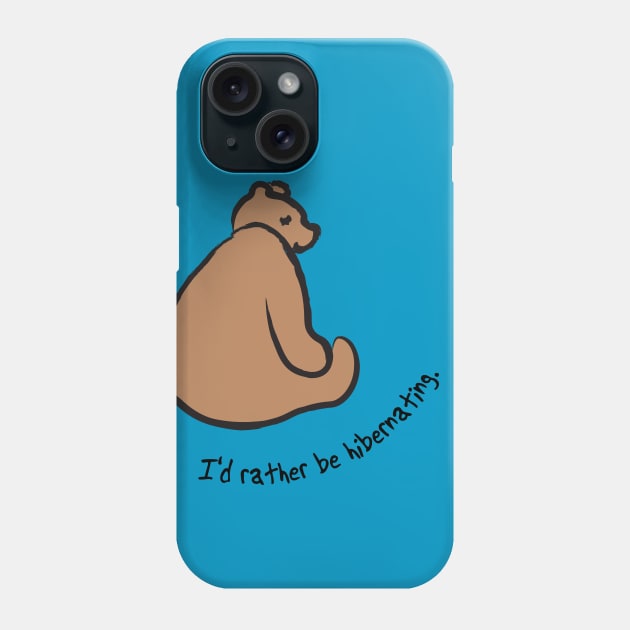 Bear: I'd rather be hibernating Phone Case by candhdesigns