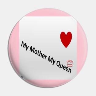 My Mother My Queen Pin