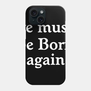 Ye Must Be Born Again Phone Case