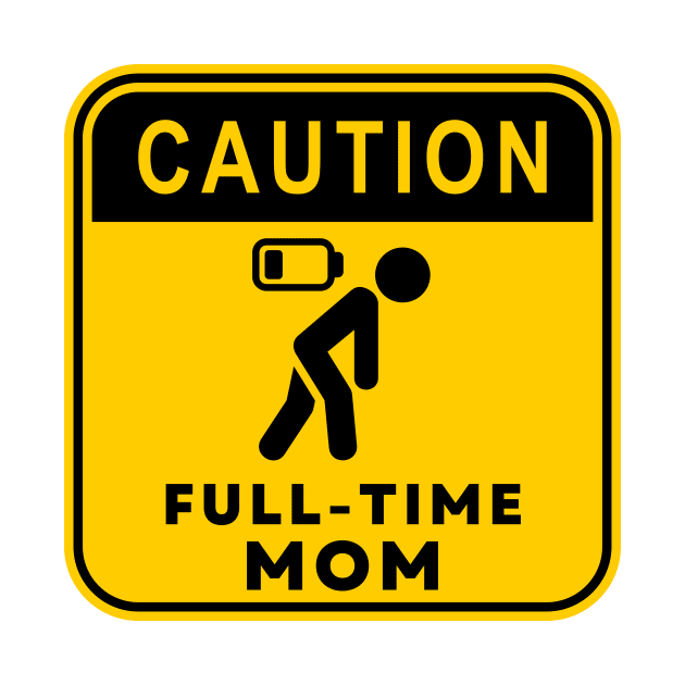 Caution Full-time Mom 01 by RakentStudios