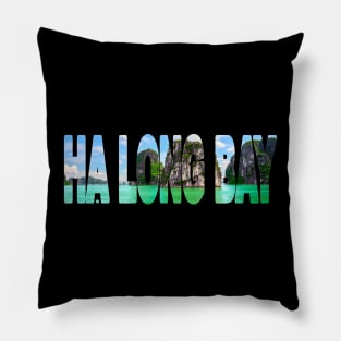 HA LONG BAY - Vietnam Beautiful Day Pillow