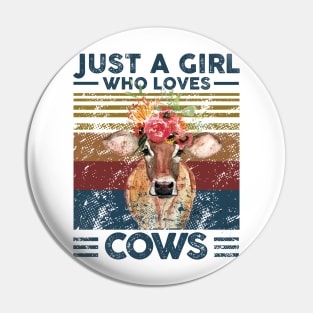 Just A Girl Who Loves Cow. Farmer Vintage Retro Gift Pin