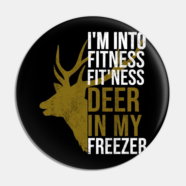 Funny Hunter Dad Im into fitness deer in my freezer Hunting Pin by hs studio