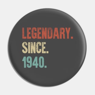 Retro Vintage 80th Birthday Legendary Since 1940 Pin