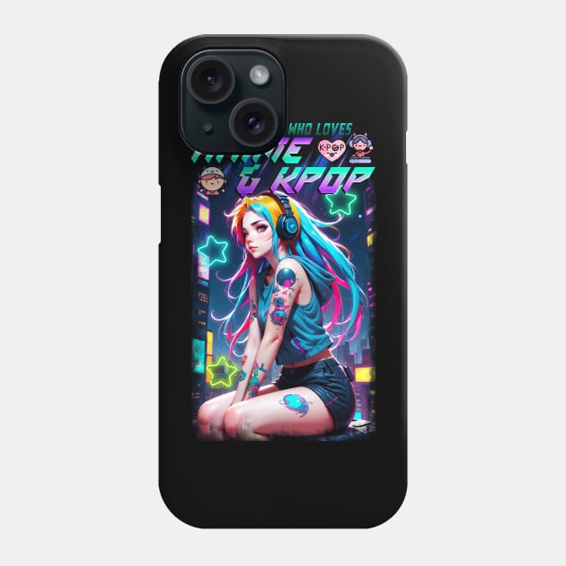 Just a girl who loves Anime & K-Pop 06 Phone Case by KawaiiDread