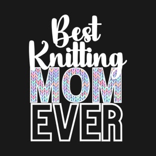 Bets Knitting Mom Ever T-Shirt