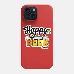 Happy New Beer To Me! Funny Drinking Graphic for New Years Phone Case