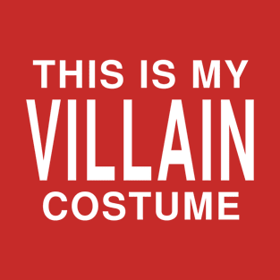 This Is My Villain Costume: Funny Halloween Joke T-Shirt T-Shirt