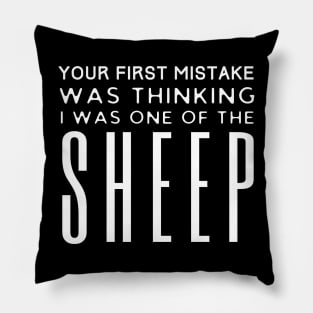 First Mistake Was Thinking I Was One Of The Sheep Pillow