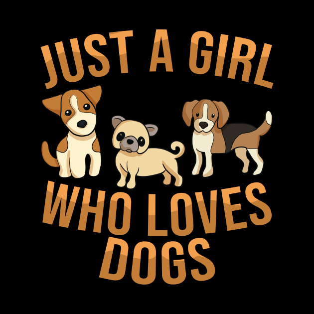 Just A Girl Who Loves Dogs by MetropawlitanDesigns