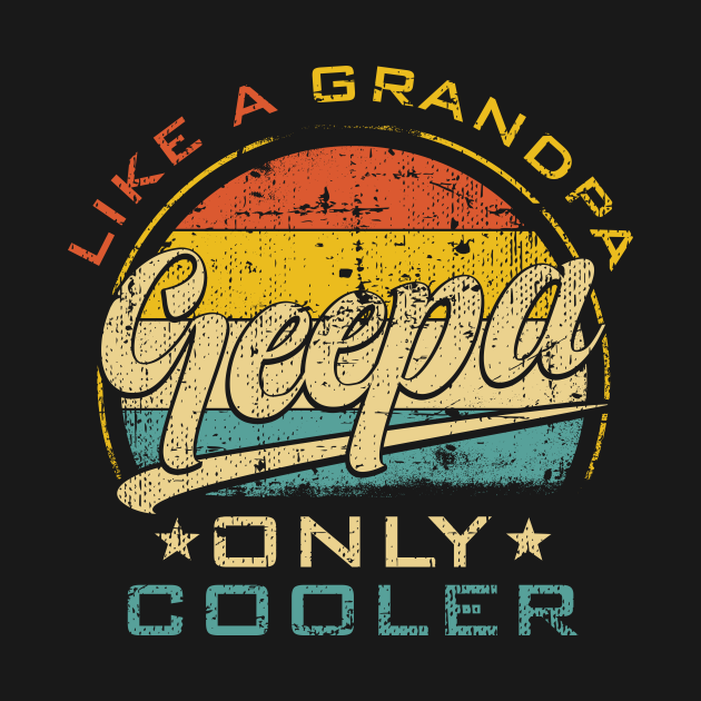 Discover Geepa Like Grandpa Only Cooler Funny Farther's Day - Gift For Geepa - T-Shirt