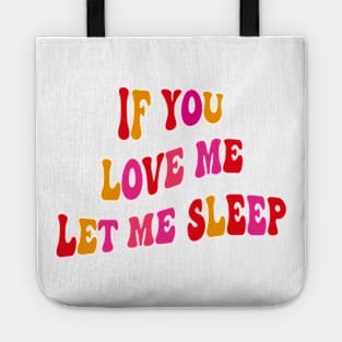 If You Love Me Let Me Sleep Groovy Tote