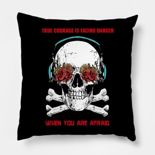 True courage is facing danger Pillow