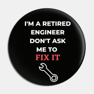 I'm a Retired Engineer Pin