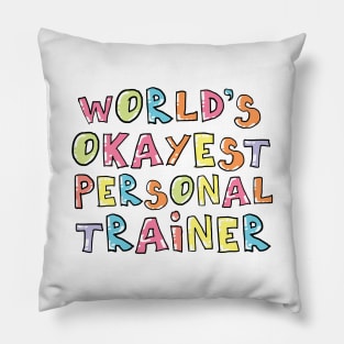 World's Okayest Personal Trainer Gift Idea Pillow